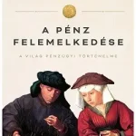 Vedd meg most A pénz felemelkedése -A világ pénzügyi történelme