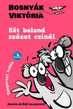 Két bolond százat csinál - Nyelvkincstár-sorozat Különleges ajánlat
