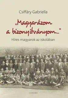 Ajánlat Magyarázom a bizonyítványom - Híres magyarok az iskolában