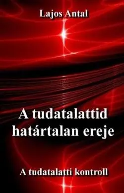 Akciós ár A tudatalattid határtalan ereje - A tudatalatti kontroll