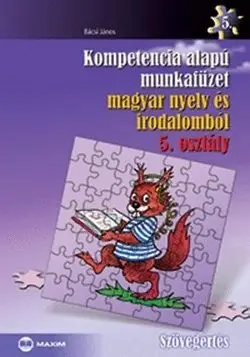 Nézd meg most Kompetencia alapú munkafüzet magyar nyelv és irodalomból 5. osztály