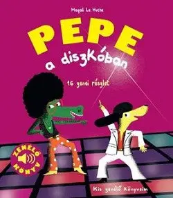 Szuper akció Pepe a diszkóban - Kis zenélő könyveim