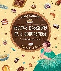 Kedvezményes ár Pavlova kisasszony és a dobostorta - A sütemények története