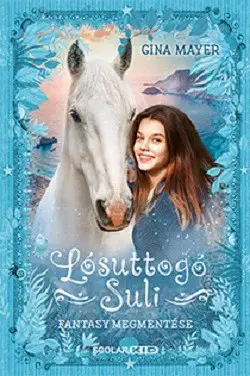 Fantasy megmentése - Lósuttogó Suli 1. Szuper akció
