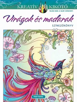 Korlátozott ajánlat Virágok és madarak - Színezőkönyv - Kreatív kikötő