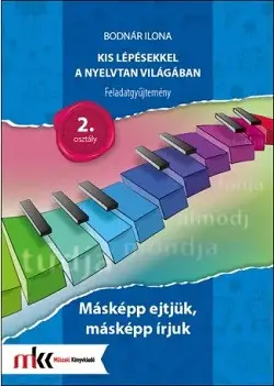 Prémium Kis lépésekkel a nyelvtan világában Feladatgyűjtemény 2. osztály - Másképp ejtjük, másképp írjuk