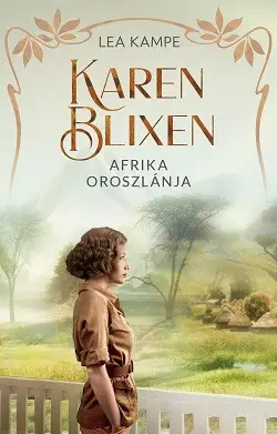 Ne maradj le Karen Blixen - Afrika oroszlánja