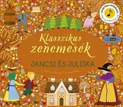 Klasszikus zenemesék: Jancsi és Juliska -Nyomd meg a hangjegyet, és hallgasd meg Humperdinck zenéjét! Kiárusítás