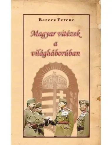 Gyors szállítás Magyar vitézek a világháborúban