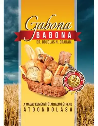 Ajánlat Gabona babona - A magas keményítőtartalmú étrend átgondolása