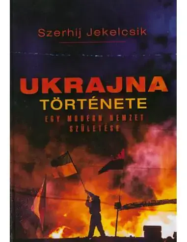 Ukrajna története - Egy modern nemzet születése Biztonságos fizetés