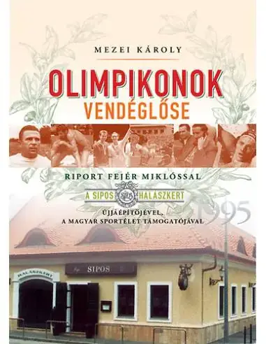 Árcsökkenés Olimpikonok vendéglőse - Riport Fejér Miklóssal, a Sipos halászkert újjáépítőjével, a magyar sportélet támogatójával