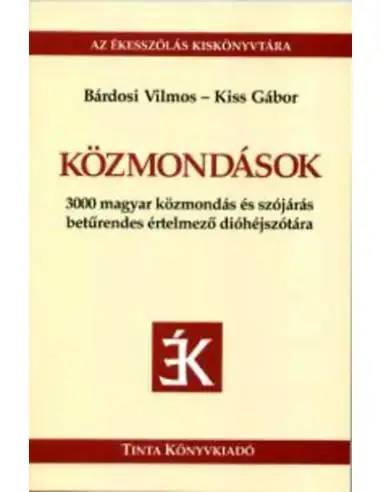 Közmondások - Az ékesszólás kiskönyvtára 1. - 3000 magyar közmondás és szójárás betűrendes értelmező dióhéjszótára Expressz szállítás