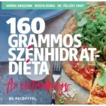 160 grammos szénhidrátdiéta - Az életmódkönyv - 85 recepttel Kedvezmény