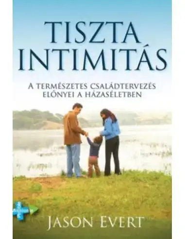 Tiszta intimitás - A Természetes Családtervezés előnyei a házaséletben Alacsony ár