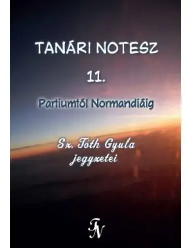 Tanári notesz 11. - Partiumtól Normandiáig Legjobb ár
