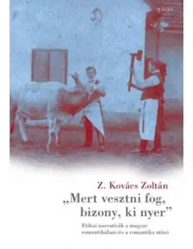 Mert vesztni fog, bizony, ki nyer - Etikai narratívák a magyar romantikában (és a romantika után) Árengedmény