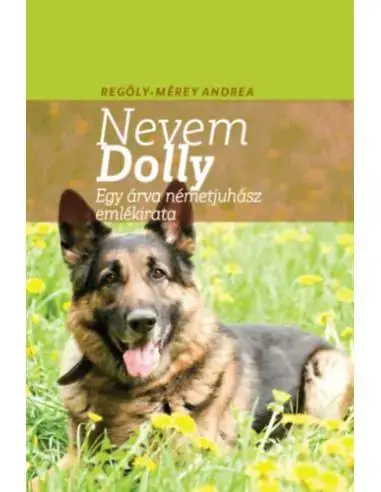 Nevem Dolly - Egy árva németjuhász emlékirata Azonnal elérhető