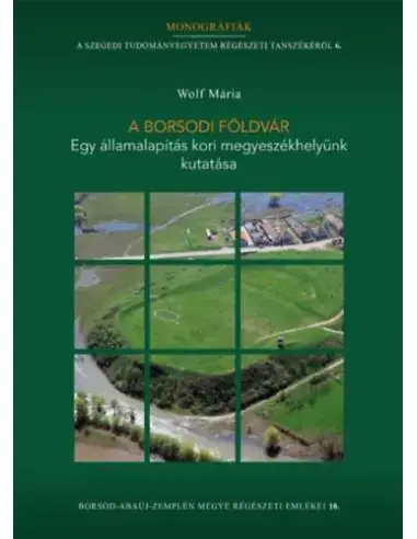A borsodi földvár - Egy államalapítás kori megyeszékhelyünk kutatása Korlátozott ajánlat
