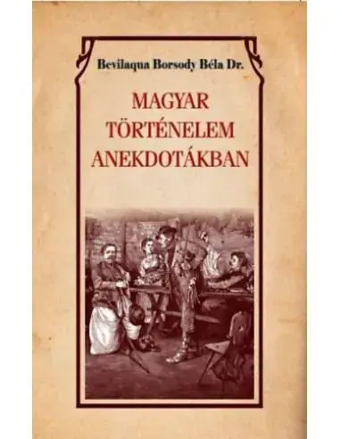 Szezonális akció Magyar történelem anekdotákban