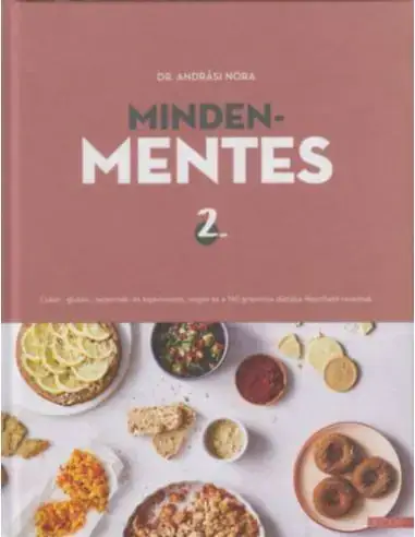 Mindenmentes 2. - Cukor-, glutén-, tejtermék- és tojásmentes, vegán és a 160 grammos diétába illeszthető receptek Nézd meg most