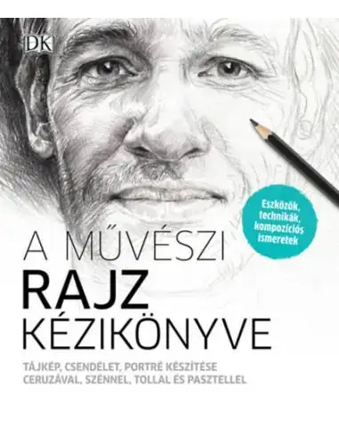 Rendeld meg most A művészi rajz kézikönyve - Tájkép, csendélet, portré készítése ceruzával, szénnel, tollal és pasztellel