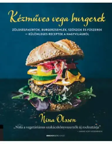 Vedd meg most Kézműves vega burgerek - Zöldségfasírtok, burgerzsemlék, szószok és fűszerek - különleges receptek a nagyvilágból