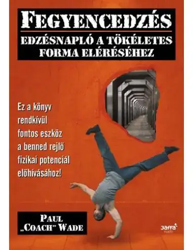 Fegyencedzés - Edzésnapló a tökéletes forma eléréséhez Vásárlói kedvenc