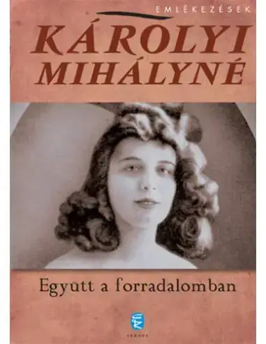 Korlátozott ajánlat Együtt a forradalomban - Emlékezések