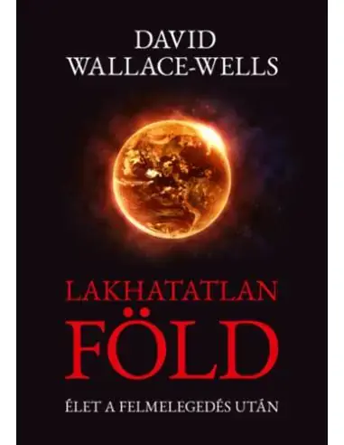 Lakhatatlan Föld - Élet a felmelegedés után Bestseller