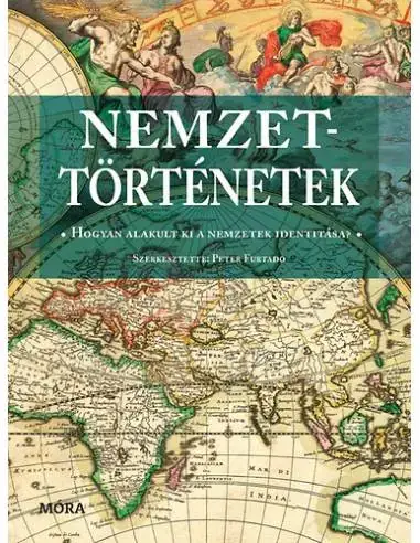 Nemzettörténetek - Hogyan alakult ki a nemzetek identitása Vedd meg online