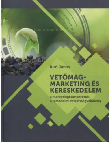 Vetőmagmarketing és kereskedelem - A marketingkörnyezettől a társadalmi felelősségvállalásig Akció