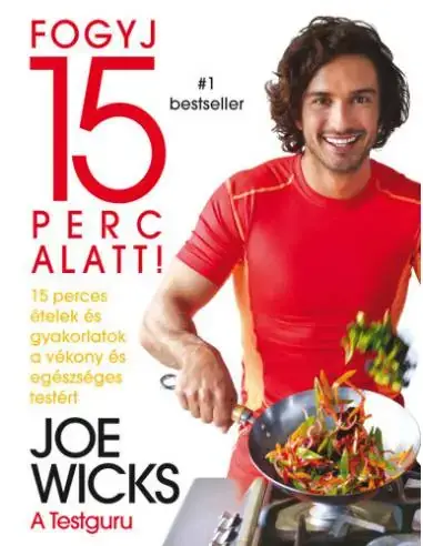 Azonnali szállítás Fogyj 15 perc alatt! - 15 perces ételek és gyakorlatok a vékony és egészséges testért