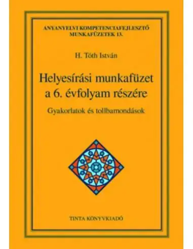 Ajánlat Helyesírási munkafüzet a 6. évfolyam részére - Gyakorlatok és tollbamondások