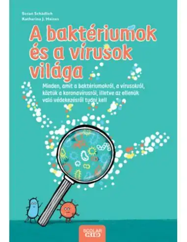 Szezonális akció A baktériumok és a vírusok világa - Minden, amit a baktériumokról, a vírusokról, köztük a koronavírusról, illetve az ellenük val