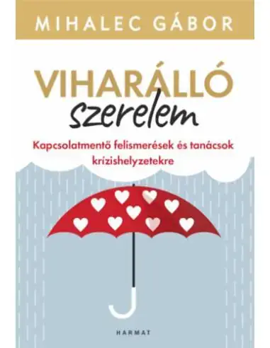 Viharálló szerelem - Kapcsolatmentő felismerések és tanácsok krízishelyzetekre Bestseller
