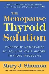 Kihagyhatatlan ajánlat The Menopause Thyroid Solution byShomon, Mary J.;