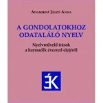 A gondolatokhoz odataláló nyelv - Nyelvművelő írások a harmadik évezred elejéről Legnépszerűbb