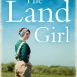 Csak ma THE LAND GIRL: An unforgettable historical novel of love and hope byBurns, Allie;