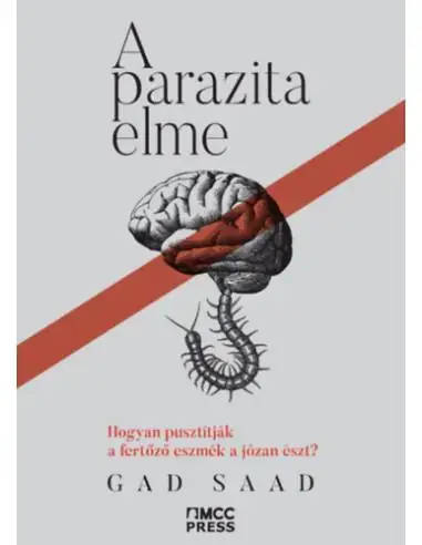 A parazita elme - Hogyan pusztítják a fertőző eszmék a józan észt? Gyors kiszállítás