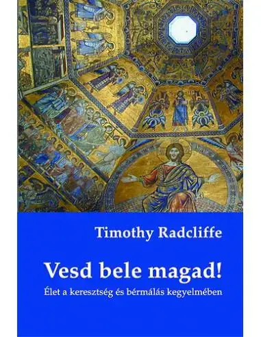 Vesd bele magad! - Élet a keresztség és bérmálás kegyelmében Vásárlói kedvenc