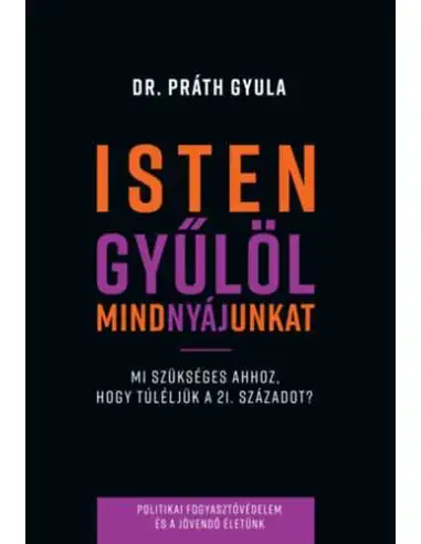 Isten gyűlöl mindnyájunkat - Mi szükséges ahhoz, hogy túléljük a 21. századot? Nézd meg most