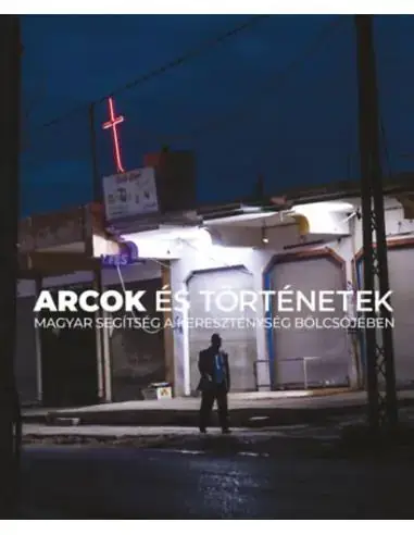 Exkluzív ajánlat Arcok és történetek - Magyar segítség a kereszténység bölcsőjében