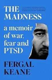 THE MADNESS: A Memoir of War, Fear and PTSD byKeane, Fergal; Szuper akció