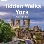 A-Z YORK HIDDEN WALKS: Discover 20 routes in and around the city bySharp, Alan; Végkiárusítás