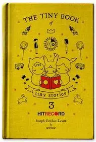 Gyors kiszállítás The Tiny Book of Tiny Stories, Volume 3 byGordon-Levitt, Joseph;