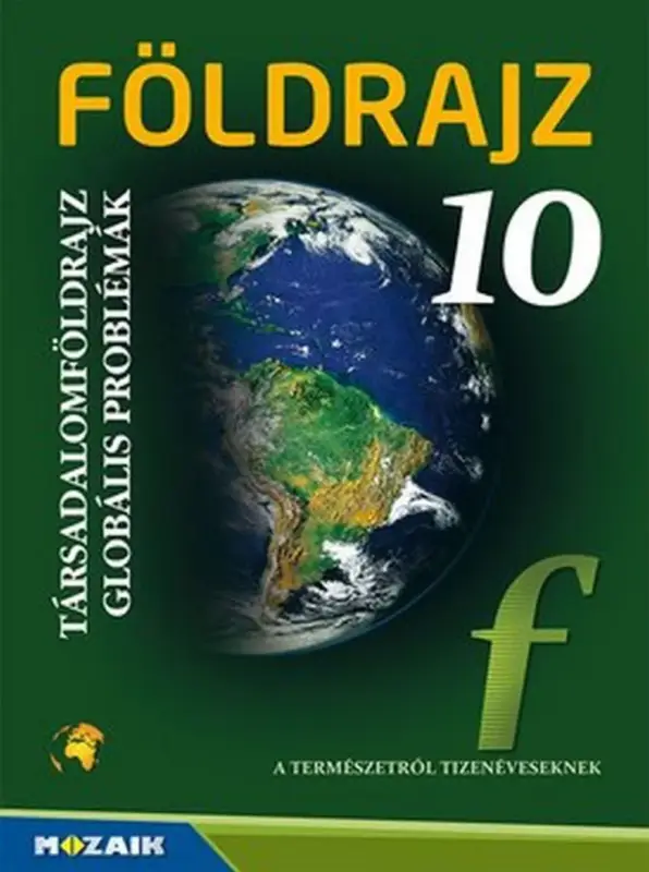 Földrajz 10. ? Tankönyv ? Társadalomföldrajz, globális problémák (MS-2625U) Árengedmény