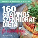 160 grammos szénhidrátdiéta - Az életmódkönyv 85 recepttel Azonnali szállítás
