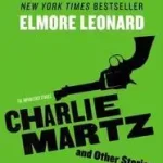 Akció Charlie Martz and Other Stories byLeonard, Elmore;