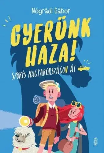 Ajánlat Gyerünk haza! - Szökés Magyarországon át